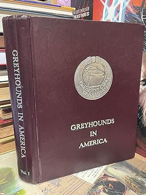 Bild des Verkufers fr Greyhounds in America, Volume 1: A Comprehensive Record of the Breed zum Verkauf von Chamblin Bookmine