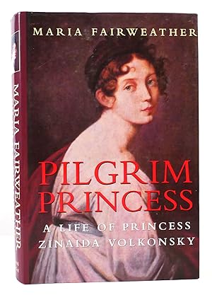 Seller image for PILGRIM PRINCESS A Life of Princess Zinaida Volkonsky for sale by Rare Book Cellar