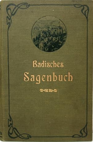 Badisches Sagenbuch. Sagen des Bodensee s, des oberen Rheintals und der Waldstädte. 2. Teil : Die...