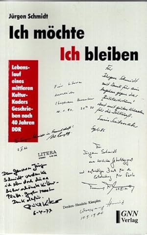 Ich möchte ich bleiben : Lebenslauf eines mittleren Kultur-Kaders, geschrieben nach 40 Jahren DDR.