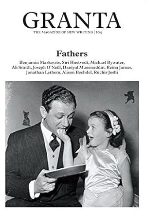 Bild des Verkufers fr Granta 104: Fathers The Men Who Made Us (Granta: The Magazine of New Writing) zum Verkauf von WeBuyBooks