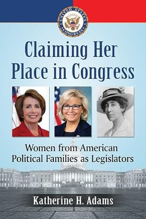 Image du vendeur pour Claiming Her Place in Congress: Women from American Political Families as Legislators [Soft Cover ] mis en vente par booksXpress