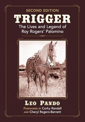 Seller image for Trigger: The Lives and Legend of Roy Rogers' Palomino, 2d ed. [Soft Cover ] for sale by booksXpress