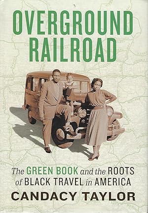 OVERGROUND RAILROAD: THE GREEN BOOK AND THE ROOTS OF BLACK TRAVEL IN AMERICA