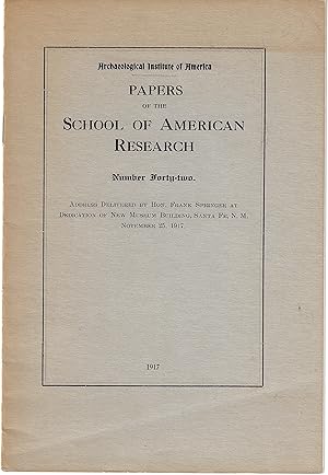 Papers of the School of American Research, Number Forty-Two: Address Delivered by Hon. Frank Spri...