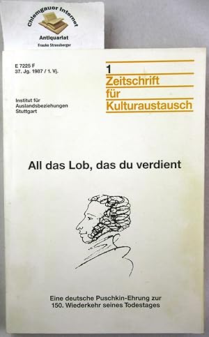 Image du vendeur pour All das Lob, das du verdient. Eine deutsche Puschkin-Ehrung zur 150. Wiederkehr seines Todestages. Zeitschrift fr Kulturaustausch 37. Jahrgang 1987. Heft 1. mis en vente par Chiemgauer Internet Antiquariat GbR