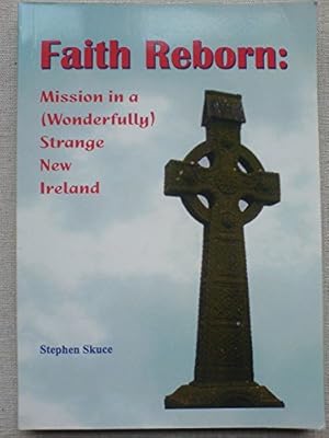 Image du vendeur pour Faith Reborn: Mission in a (wonderfully) Strange New Ireland mis en vente par WeBuyBooks