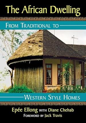 Seller image for The African Dwelling: From Traditional to Western Style Homes by Epee Ellong, Diane Chehab, Foreword by Jack Travis [Paperback ] for sale by booksXpress