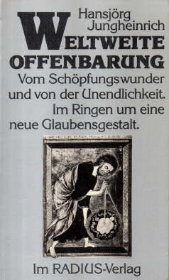 Bild des Verkufers fr Weltweite Offenbarung. Vom Schpfungswunder und von der Unendlichkeit. Im Ringen um eine neue Glaubensgestalt. Radius-Bcher zum Verkauf von Leonardu