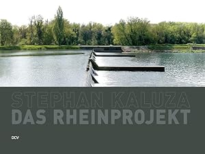 Bild des Verkufers fr Stephan Kaluza : Das Rheinprojekt. Matthias Fechter, Jrgen Raap, Georg Schiller, Uwe Schmitz zum Verkauf von Antiquariat Buchhandel Daniel Viertel