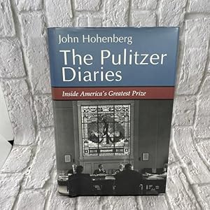 The Pulitzer Diaries: Inside America?s Greatest Prize