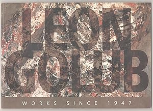 Bild des Verkufers fr Leon Golub: Works Since 1947 zum Verkauf von Jeff Hirsch Books, ABAA