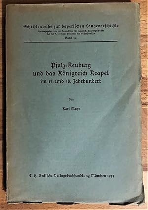 Pfalz-Neuburg und das Königreich Neapel im 17. und 18. Jahrhundert. Schriftenreihe zur bayerische...