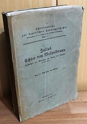 Julius Echter von Mespelbrunn : Fürstbischof von Würzburg und Herzog von Franken (1573 - 1617) / ...