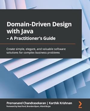 Seller image for Domain-Driven Design with Java - A Practitioner's Guide : Create simple, elegant, and valuable software solutions for complex business problems for sale by AHA-BUCH GmbH