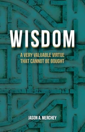 Seller image for Wisdom : A Very Valuable Virtue That Cannot Be Bought for sale by AHA-BUCH GmbH