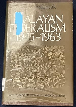 MALAYAN FEDERALISM 1945-1963:A Study of Federal Problems in a Plural Society