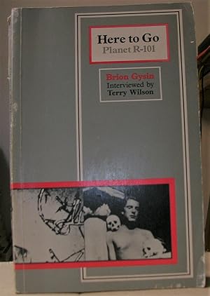 Seller image for HERE TO GO : PLANET R-101. Brion Gysin interviewed by Terry Wilson. With introduction and texts by William S. Burroughs & Brion Gysin for sale by LLIBRES del SENDERI