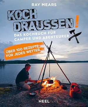 Bild des Verkufers fr Koch drauen! ber 100 Rezepte fr jedes Wetter Das Kochbuch fr Camper und Abenteurer zum Verkauf von Bunt Buchhandlung GmbH