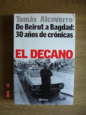Imagen del vendedor de El decano.De Beirut a Bagdag: 30 aos de crnicas. a la venta por Librera Mareiro