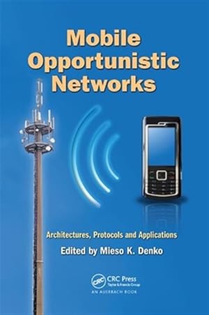 Seller image for Mobile Opportunistic Networks : Architectures, Protocols and Applications for sale by GreatBookPrices