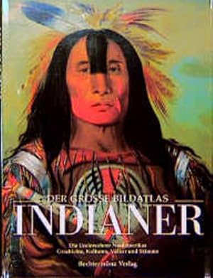 Seller image for Der groe Bildatlas Indianer. Die Ureinwohner Nordamerikas. Geschichte, Kulturen, Vlker und Stmme for sale by Buchhandlung Loken-Books