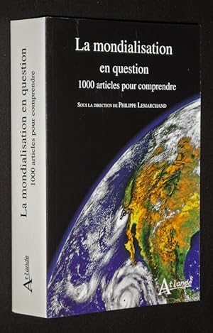 Seller image for La Mondialisation en question : 1000 articles pour comprendre for sale by Abraxas-libris