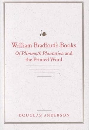 Seller image for William Bradford's Books : Of Plimmoth Plantation and the Printed Word for sale by GreatBookPricesUK