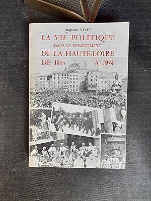 Seller image for La vie politique dans le dpartement de la Haute-Loire de 1815  1974 for sale by Librairie de la Garenne