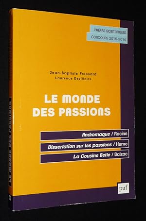 Bild des Verkufers fr Le Monde des passions : Racine, Andromaque - Hume, Dissertation sur les passions - Balzac, La Cousine Bette zum Verkauf von Abraxas-libris