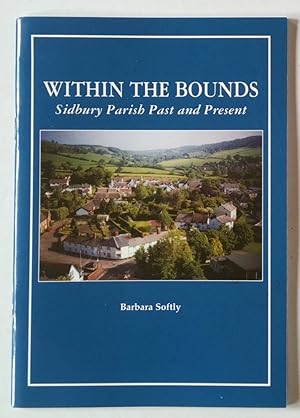 Immagine del venditore per Within the Bounds; Sidbury Parish Past and Present venduto da *bibliosophy*