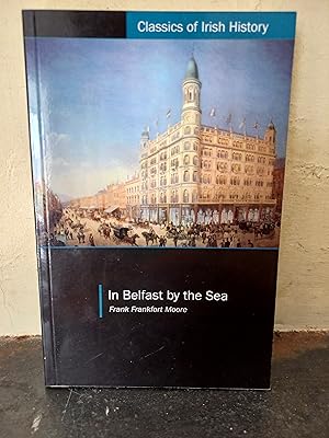 Image du vendeur pour In Belfast by the Sea (Classics of Irish History) mis en vente par Temple Bar Bookshop