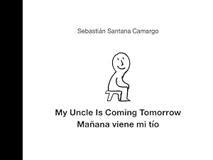 Image du vendeur pour My Uncle Is Coming Tomorrow / Ma ±ana viene mi t ­o (English-Spanish Bilingual Edition) by Camargo, Sebasti ¡n Santana [Hardcover ] mis en vente par booksXpress