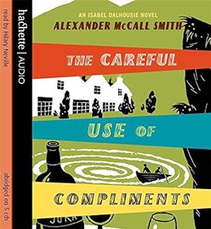 Seller image for The Careful Use Of Compliments (Isabel Dalhousie Novels) for sale by WeBuyBooks