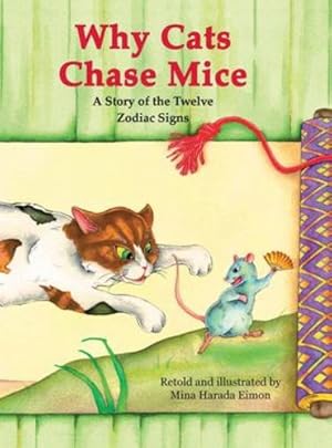 Seller image for Why Cats Chase Mice: A Story of the Twelve Zodiac Signs by Eimon, Mina Harada [Hardcover ] for sale by booksXpress