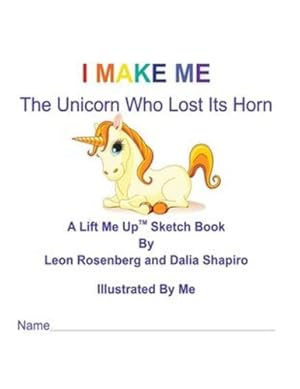 Bild des Verkufers fr I Make Me: The Unicorn Who Lost Its Horn Sketch Book by Rosenberg, Dr. Leon, Shapiro, Dalia [Paperback ] zum Verkauf von booksXpress