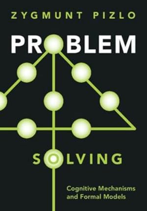 Seller image for Problem Solving: Cognitive Mechanisms and Formal Models by Pizlo, Zygmunt [Paperback ] for sale by booksXpress