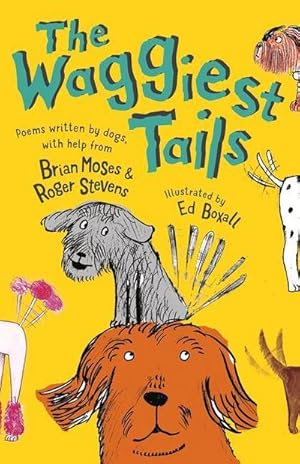 Bild des Verkufers fr The Waggiest Tails : Poems written by dogs zum Verkauf von Smartbuy