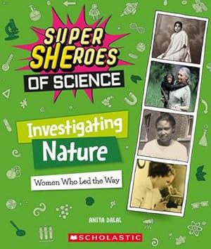 Bild des Verkufers fr Investigating Nature: Women Who Led the Way (Super Sheroes of Science) : Women Who Led the Way (Super Sheroes of Science) zum Verkauf von Smartbuy