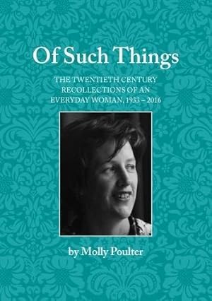 Bild des Verkufers fr Of Such Things: The Twentieth Century Recollections of an Everyday Woman 1933-2016 zum Verkauf von WeBuyBooks