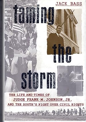 Bild des Verkufers fr Taming The Storm: The Life And Times Of Judge Frank M. Johnson, Jr. And The South's Fight Over Civil Rights zum Verkauf von Dorley House Books, Inc.