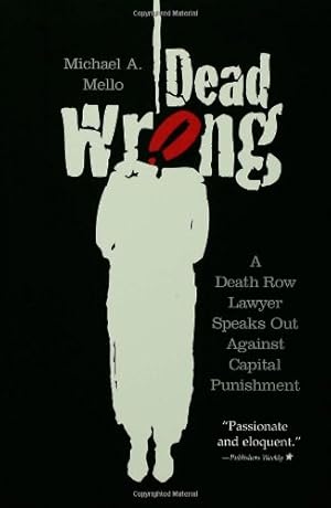 Bild des Verkufers fr Dead Wrong: A Death Row Lawyer Speaks Out Against Capital Punishment zum Verkauf von WeBuyBooks