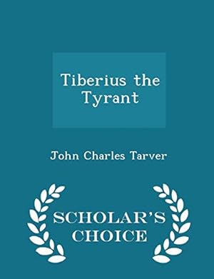 Bild des Verkufers fr Tiberius the Tyrant - Scholar's Choice Edition zum Verkauf von WeBuyBooks