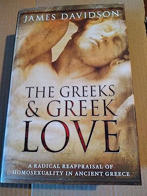 Immagine del venditore per The Greeks and Greek Love A Radical reappraisal of Homosexuality in Ancient Greece venduto da John Blanchfield