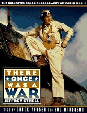 Image du vendeur pour There Once Was a War: The Collected Color Photography of World War II:Featuring the Jeffrey Ethell Collection of World War II Color Photography (Penguin Studio Books) mis en vente par WeBuyBooks