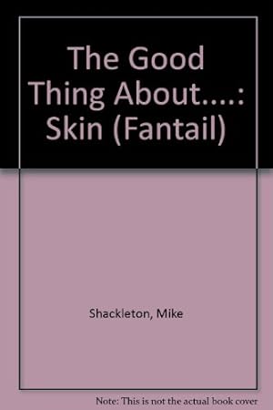 Seller image for The Good Thing About Skin (Fantail S.) for sale by WeBuyBooks