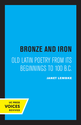 Immagine del venditore per Bronze and Iron: Old Latin Poetry from Its Beginnings to 100 B.C. (Paperback or Softback) venduto da BargainBookStores