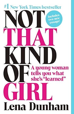 Image du vendeur pour Not That Kind of Girl: A Young Woman Tells You What She's "Learned" mis en vente par Reliant Bookstore