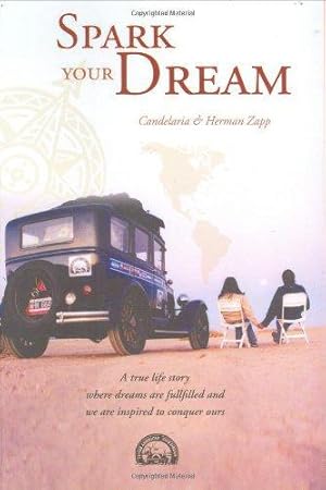 Image du vendeur pour Spark your Dream: A true life Story where Dreams are fullfilled and we are inspired to conquer ours. mis en vente par WeBuyBooks