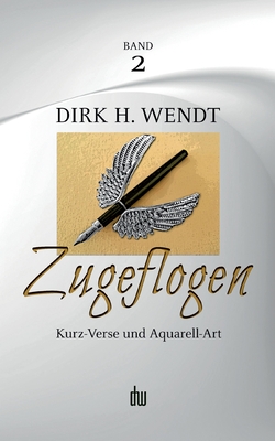 Seller image for Zugeflogen: Kurz-Verse und Aquarell-Art -- Band 2 der Trilogie (Paperback or Softback) for sale by BargainBookStores